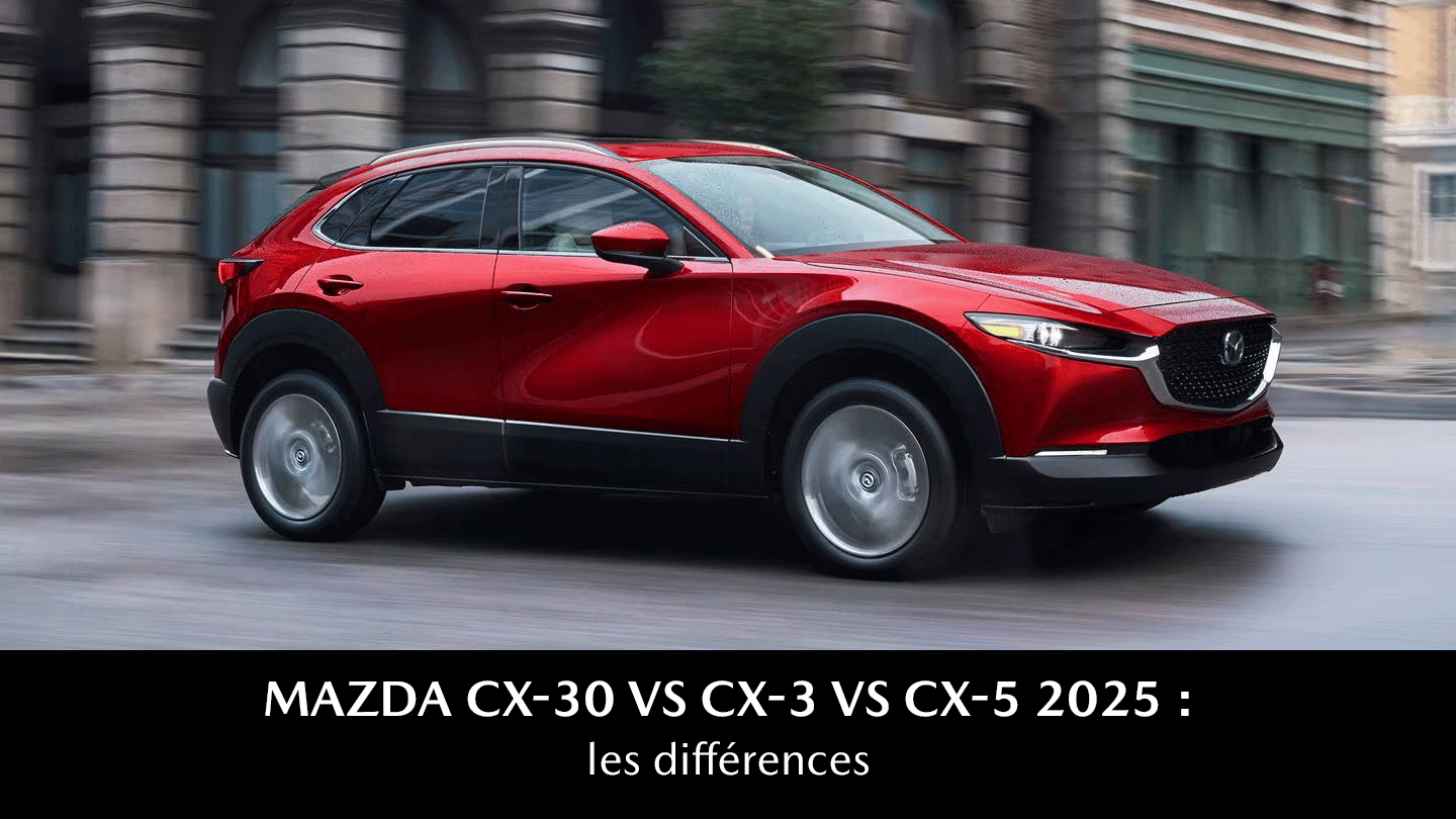 Mazda CX-30 vs CX-3 vs CX-5 : les différences